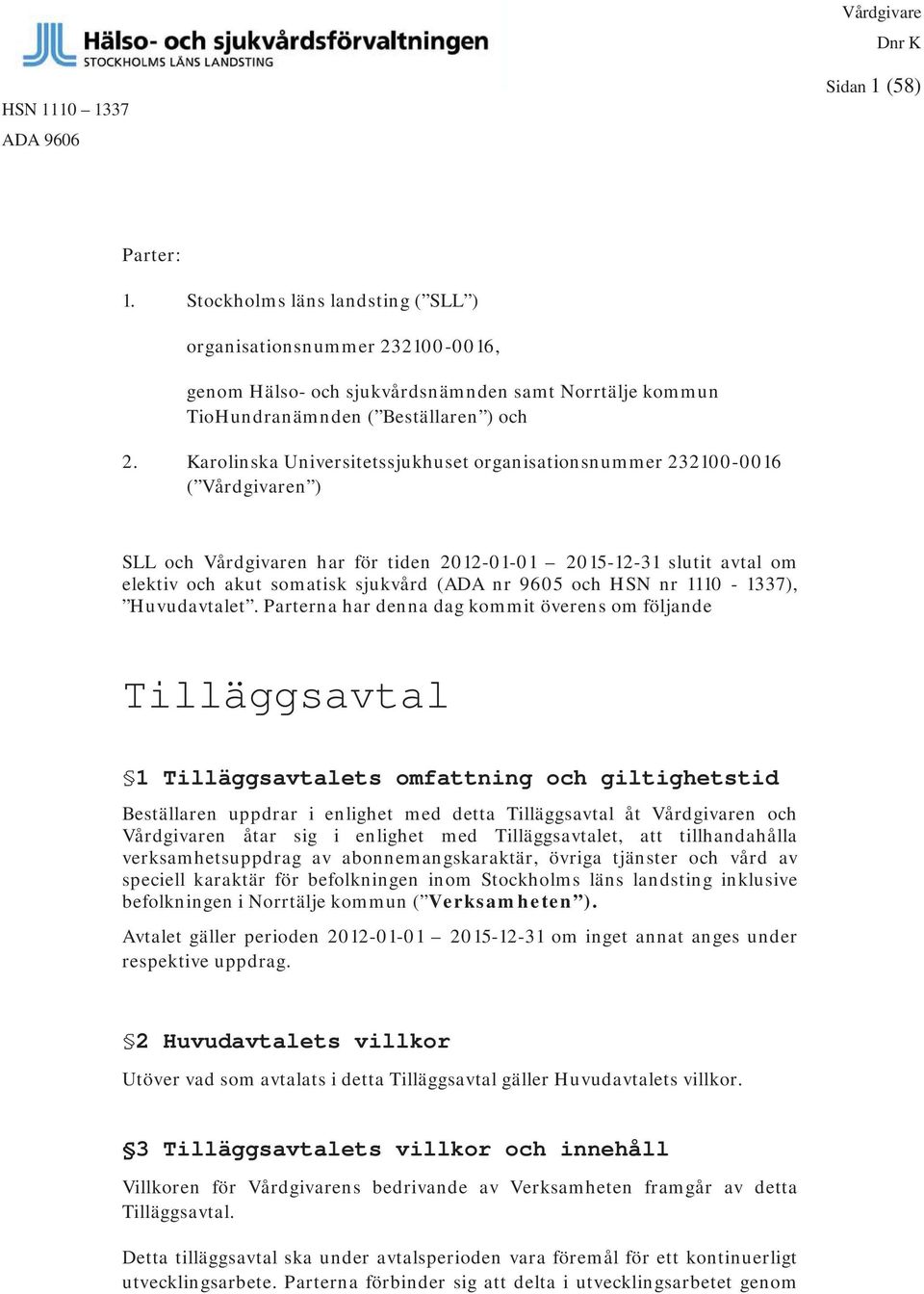 9605 och HSN nr 1110-1337), Huvudavtalet.