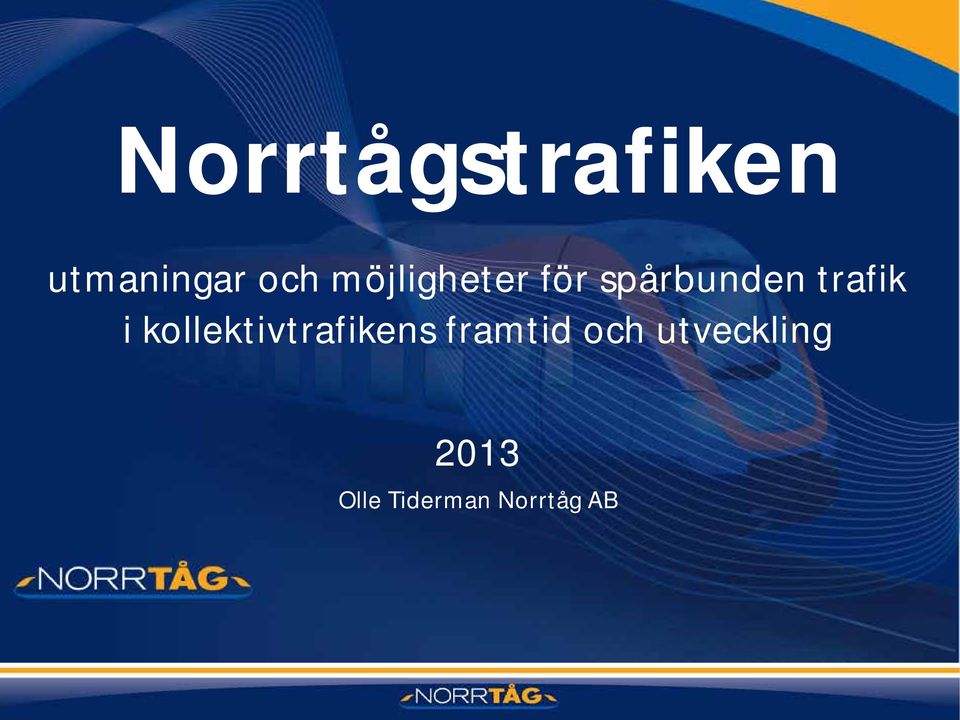 att få bedriva framtid regional dagtågtrafik och utveckling i Norrland.