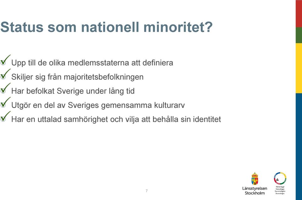 majoritetsbefolkningen Har befolkat Sverige under lång tid Utgör