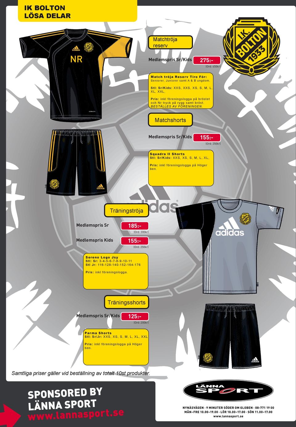 Matchshorts Medlemspris Sr/Kids 155:- (Ord: 250kr) Squadra II Shorts Stl: Sr/Kids: XXS, XS, S, M, L, XL, Pris: inkl föreningslogga på Höger ben.