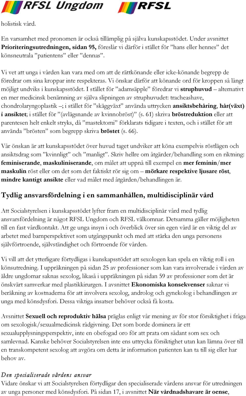 Vi vet att unga i vården kan vara med om att de rättkönande eller icke-könande begrepp de föredrar om sina kroppar inte respekteras.