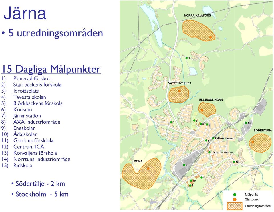 station 8) AXA Industriområde 9) Eneskolan 10) Ådalskolan 11) Grodans försklola 12) Centrum