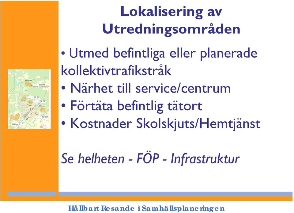service/centrum Förtäta befintlig tätort Kostnader