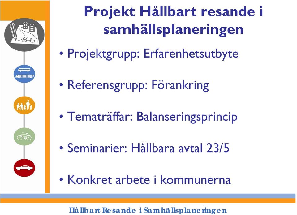 Förankring Tematräffar: Balanseringsprincip