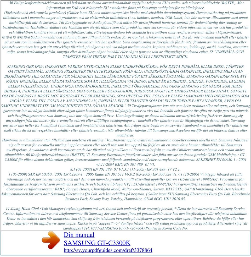 (Elektriska och elektroniska produkter) (Gäller inom EU och andra europeiska länder med särskilda återvinningssystem) Denna markering på produkten, tillbehören och i manualen anger att produkten och