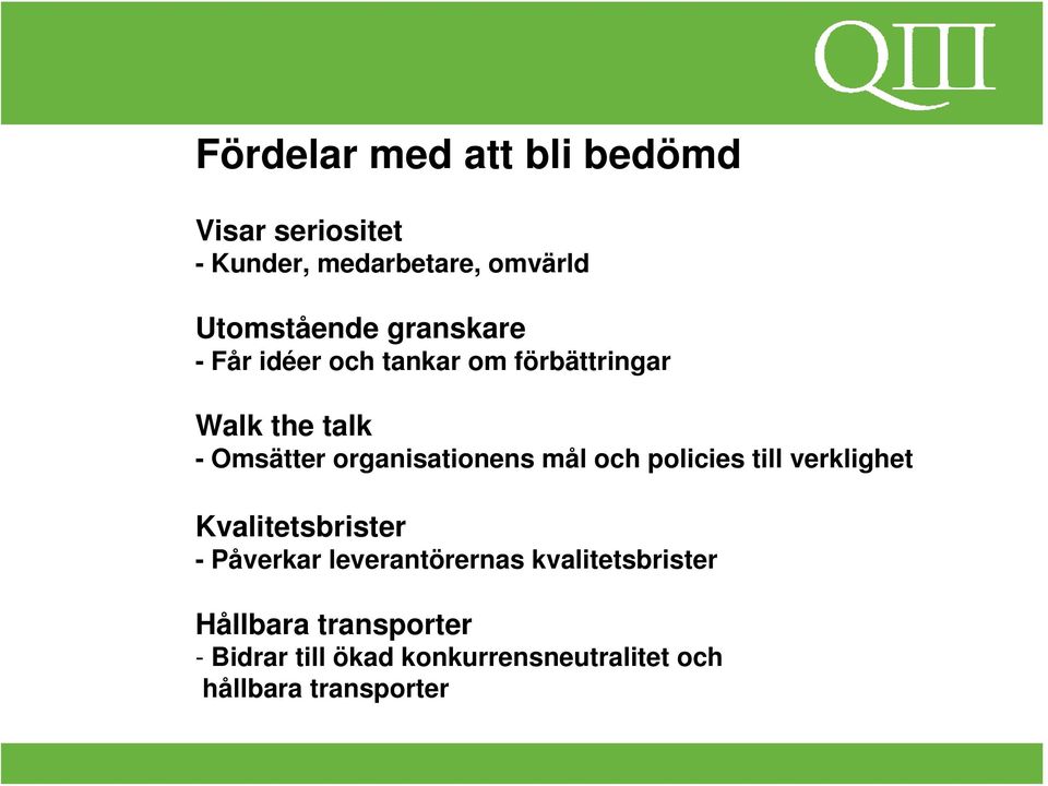 organisationens mål och policies till verklighet Kvalitetsbrister - Påverkar