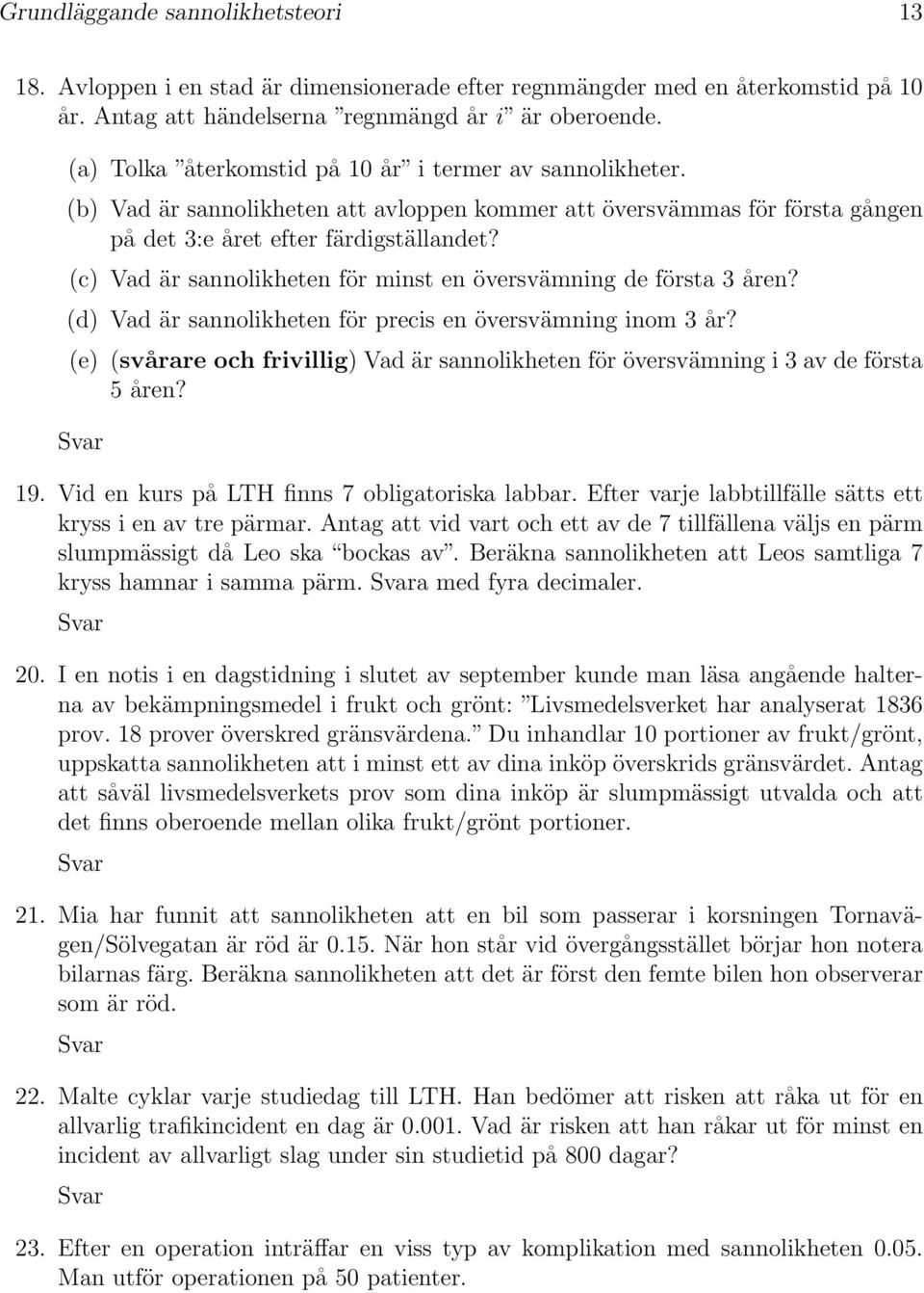 (c) Vad är sannolikheten för minst en översvämning de första 3 åren? (d) Vad är sannolikheten för precis en översvämning inom 3 år?