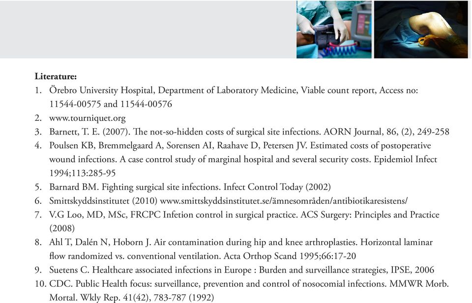 Estimated costs of postoperative wound infections. A case control study of marginal hospital and several security costs. Epidemiol Infect 1994;113:285-95 5. Barnard BM.