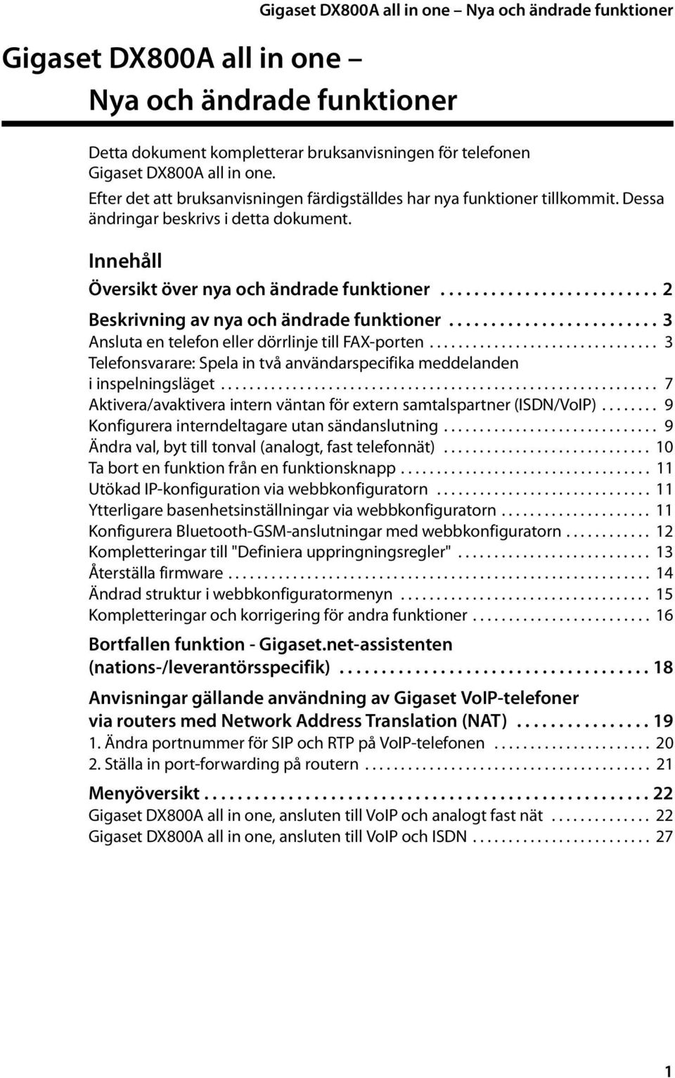 ......................... 2 Beskrivning av nya och ändrade funktioner......................... 3 Ansluta en telefon eller dörrlinje till FAX-porten.