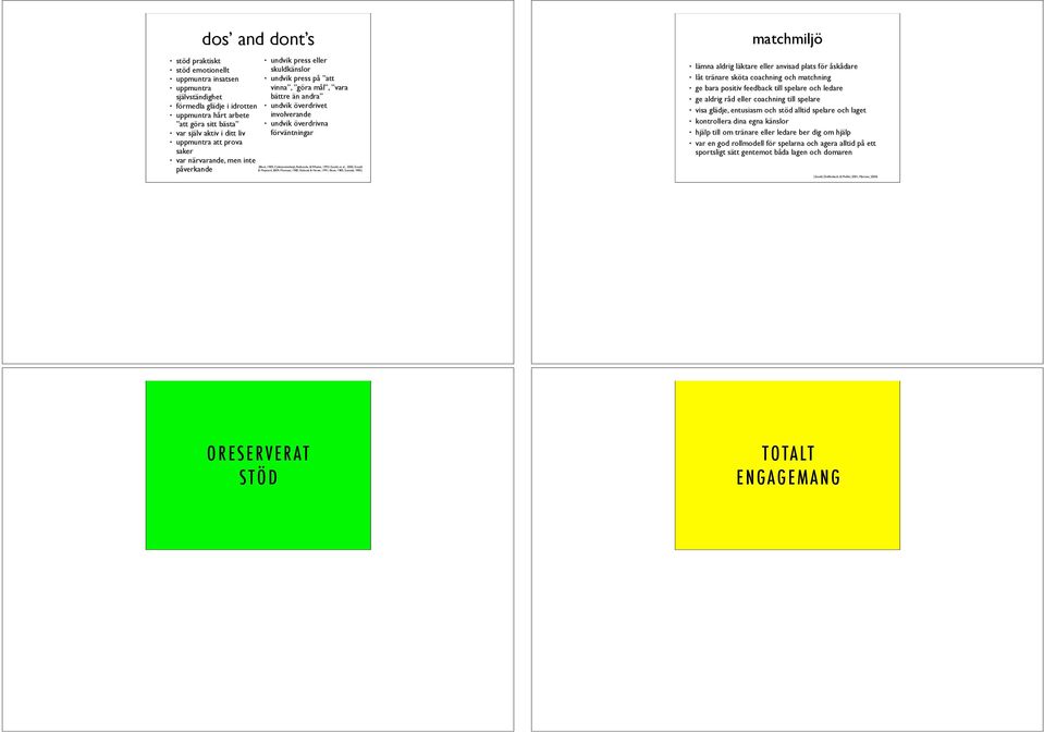 förväntningar (Blom, 1985; Csikszentmihalyi, Rathunde, & Whalen, 1993; Gould, et al.