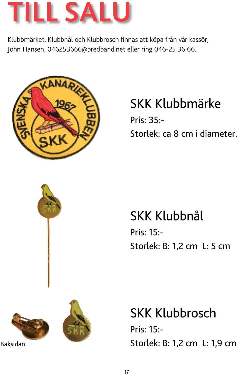 SKK Klubbmärke Pris: 35:- Storlek: ca 8 cm i diameter.