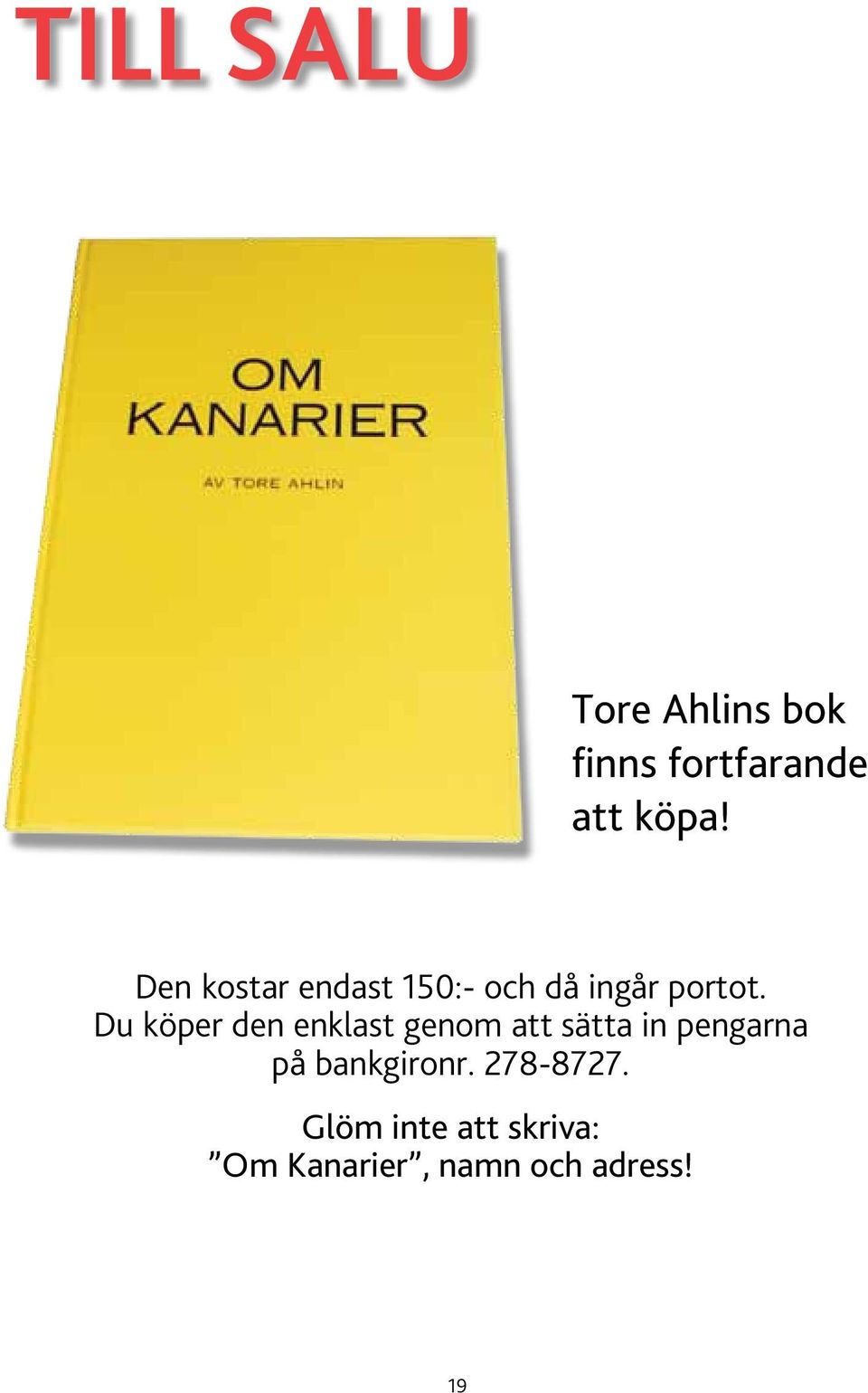 Du köper den enklast genom att sätta in pengarna på