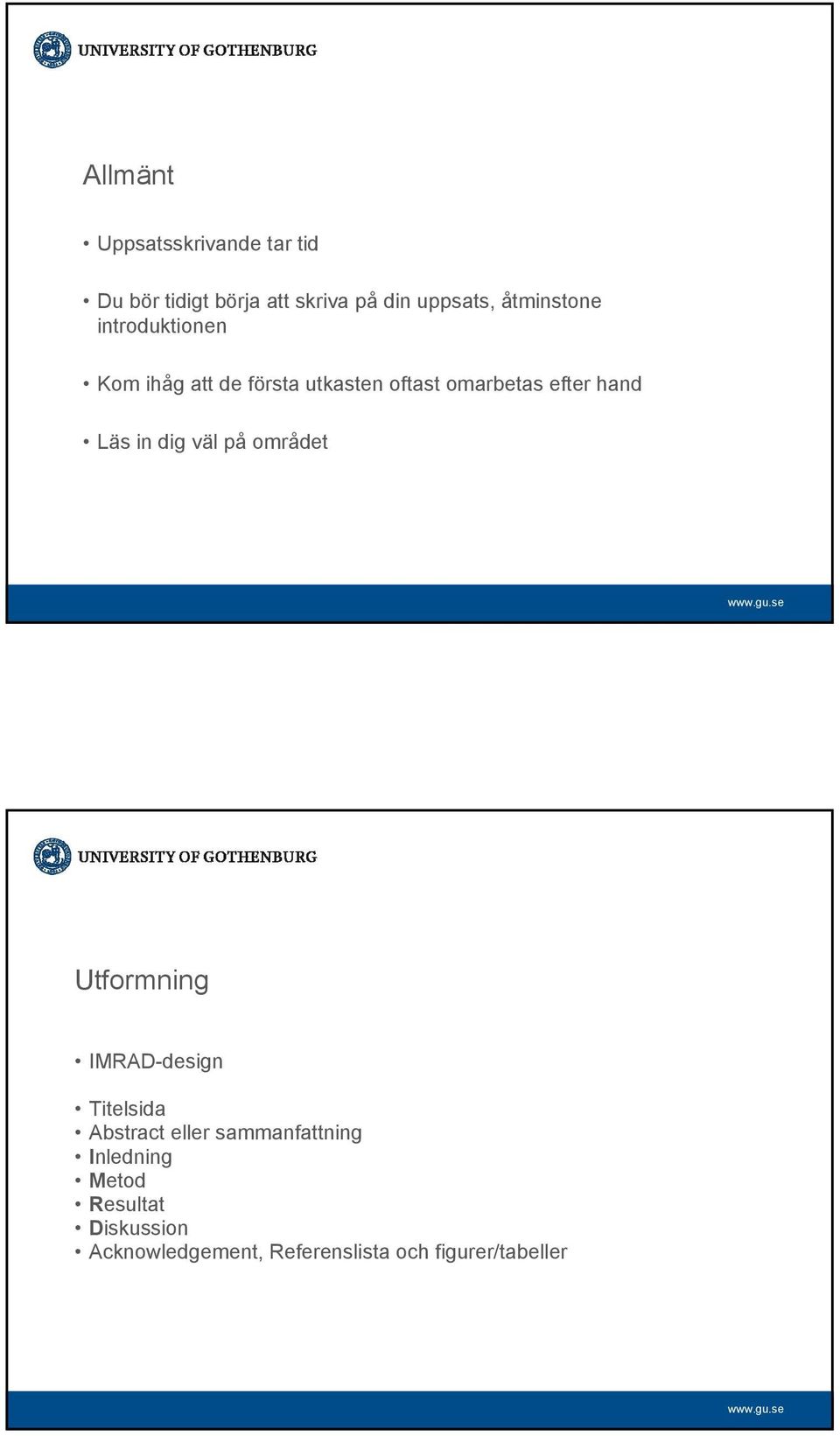 Läs in dig väl på området Utformning IMRAD-design Titelsida Abstract eller