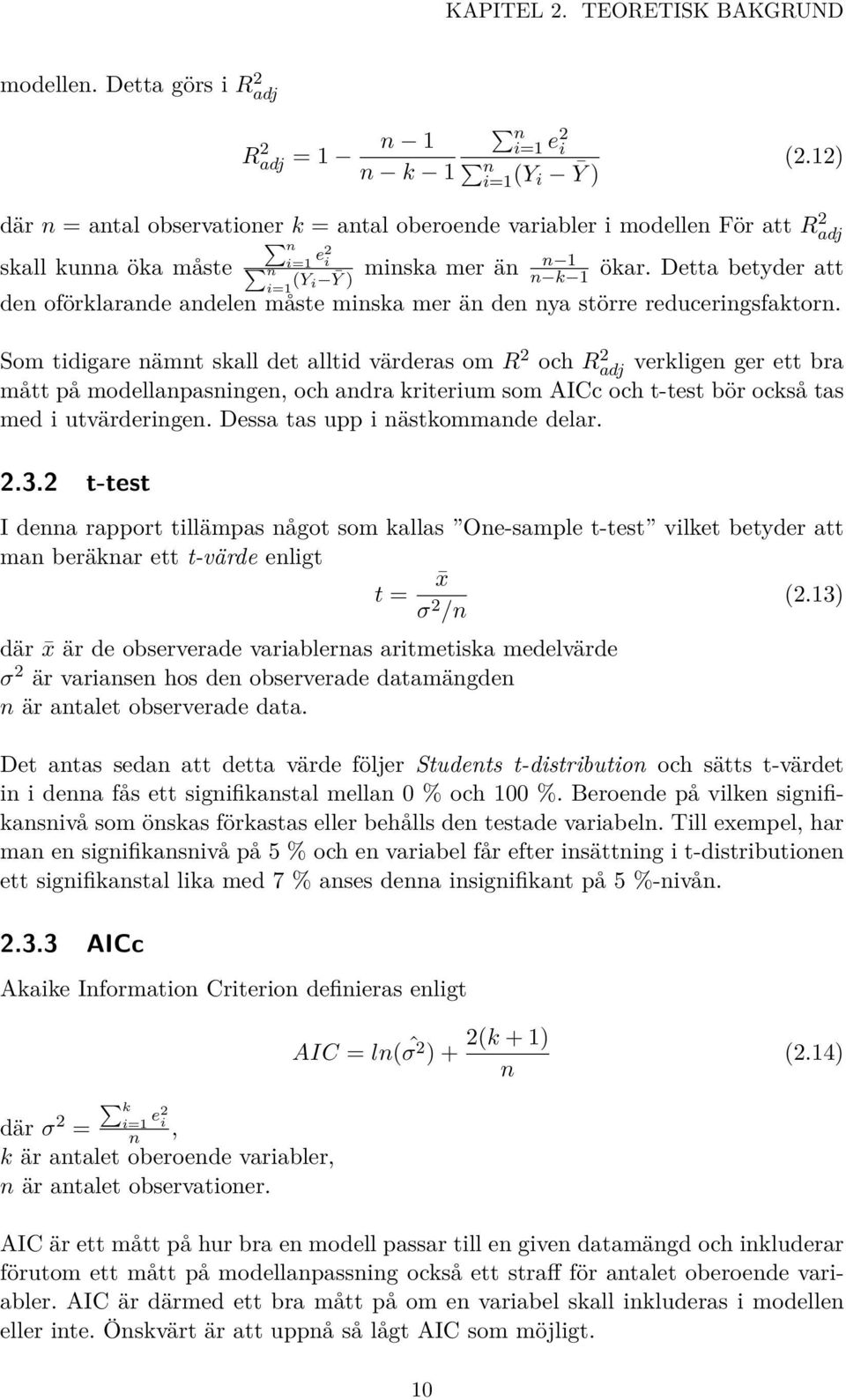 Detta betyder att den oförklarande andelen måste minska mer än den nya större reduceringsfaktorn.