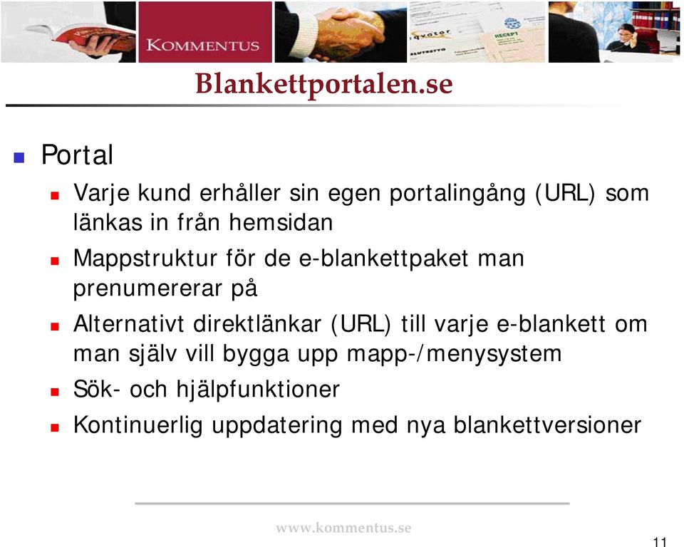 direktlänkar (URL) till varje e-blankett om man själv vill bygga upp