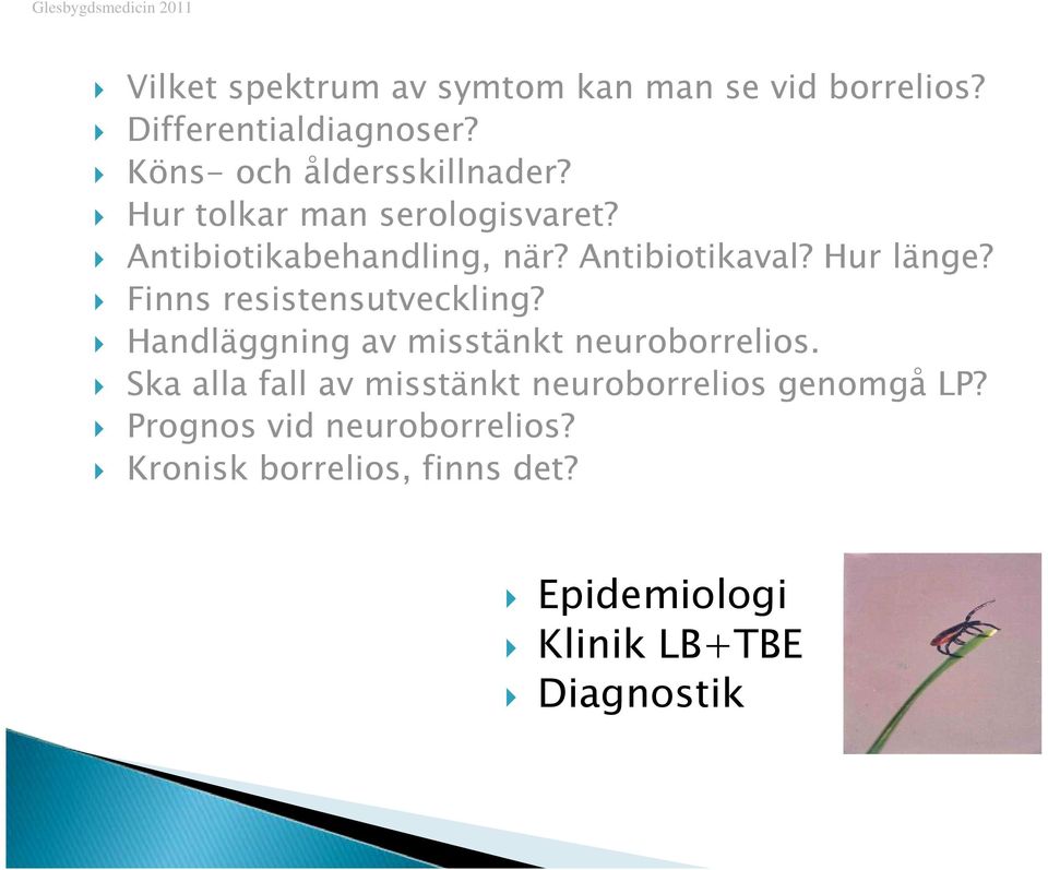 Finns resistensutveckling? Handläggning av misstänkt neuroborrelios.