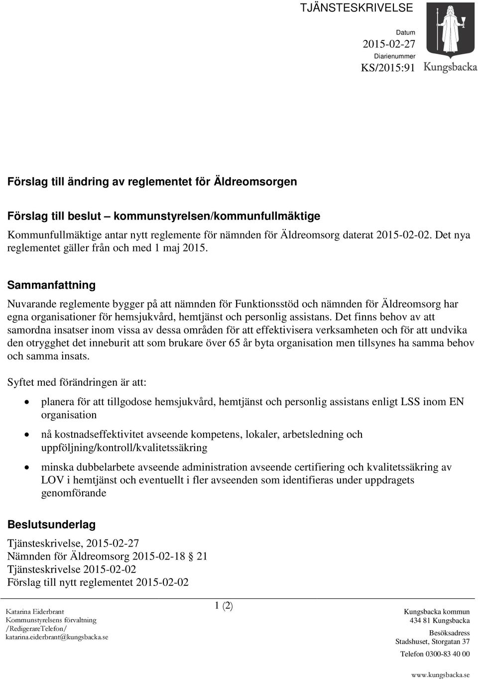 Sammanfattning Nuvarande reglemente bygger på att nämnden för Funktionsstöd och nämnden för Äldreomsorg har egna organisationer för hemsjukvård, hemtjänst och personlig assistans.