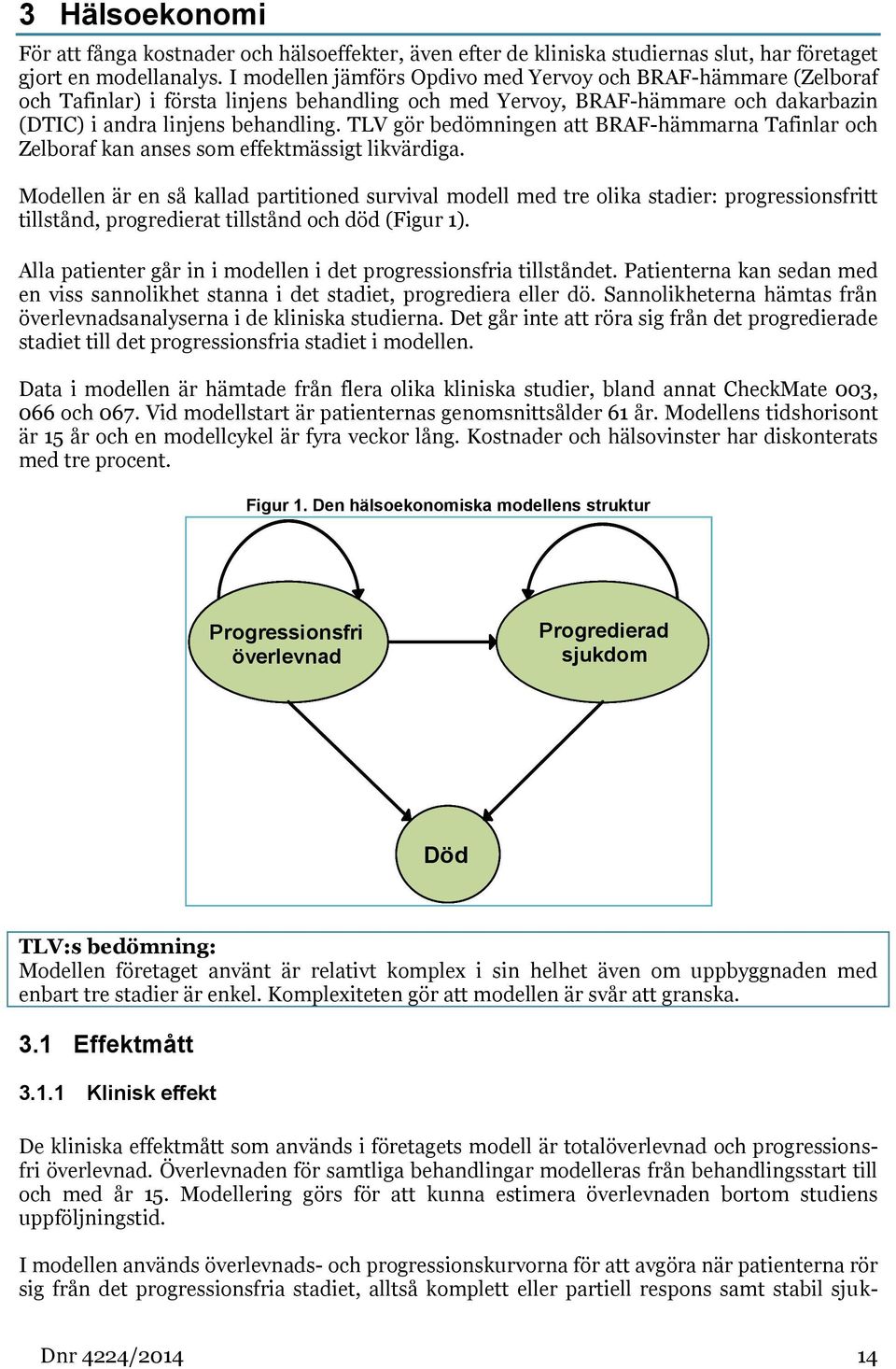 TLV gör bedömningen att BRAF-hämmarna Tafinlar och Zelboraf kan anses som effektmässigt likvärdiga.