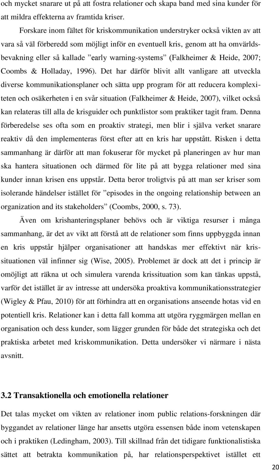 warning-systems (Falkheimer & Heide, 2007; Coombs & Holladay, 1996).