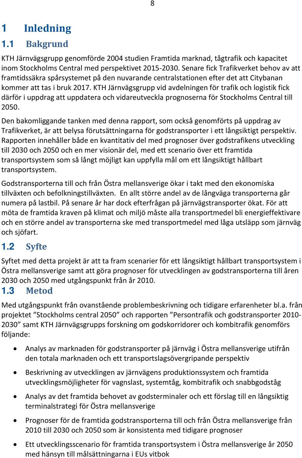 KTH Järnvägsgrupp vid avdelningen för trafik och logistik fick därför i uppdrag att uppdatera och vidareutveckla prognoserna för Stockholms Central till 2050.