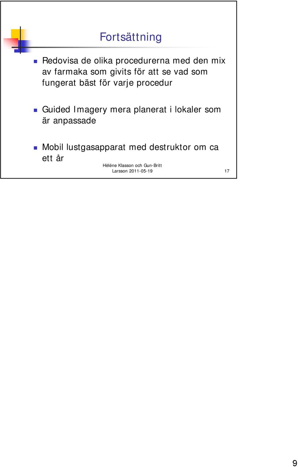 procedur Guided Imagery mera planerat i lokaler som är anpassade