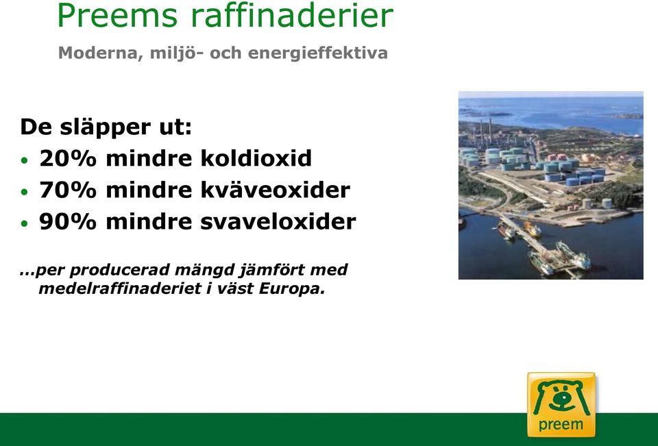 70% mindre kväveoxider 90% mindre svaveloxider per