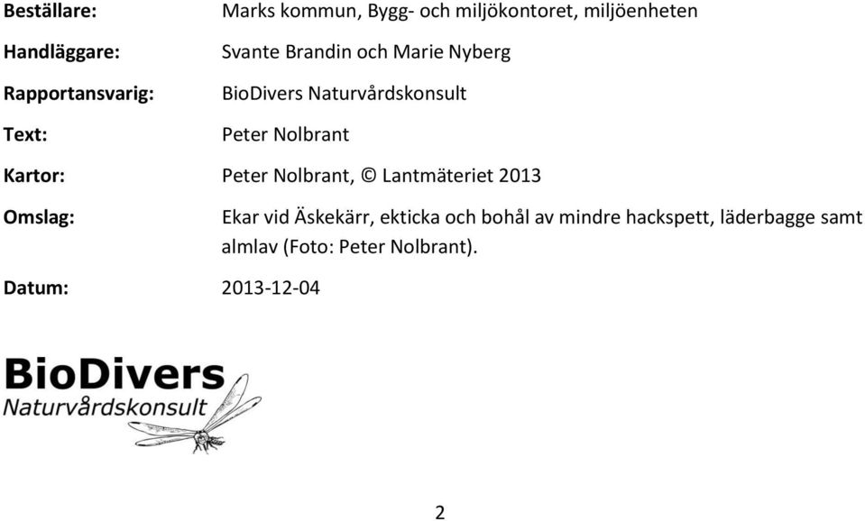 Kartor: Peter Nolbrant, Lantmäteriet 2013 Omslag: Ekar vid Äskekärr, ekticka och bohål