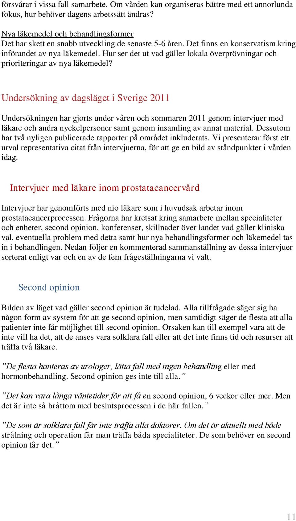 Hur ser det ut vad gäller lokala överprövningar och prioriteringar av nya läkemedel?