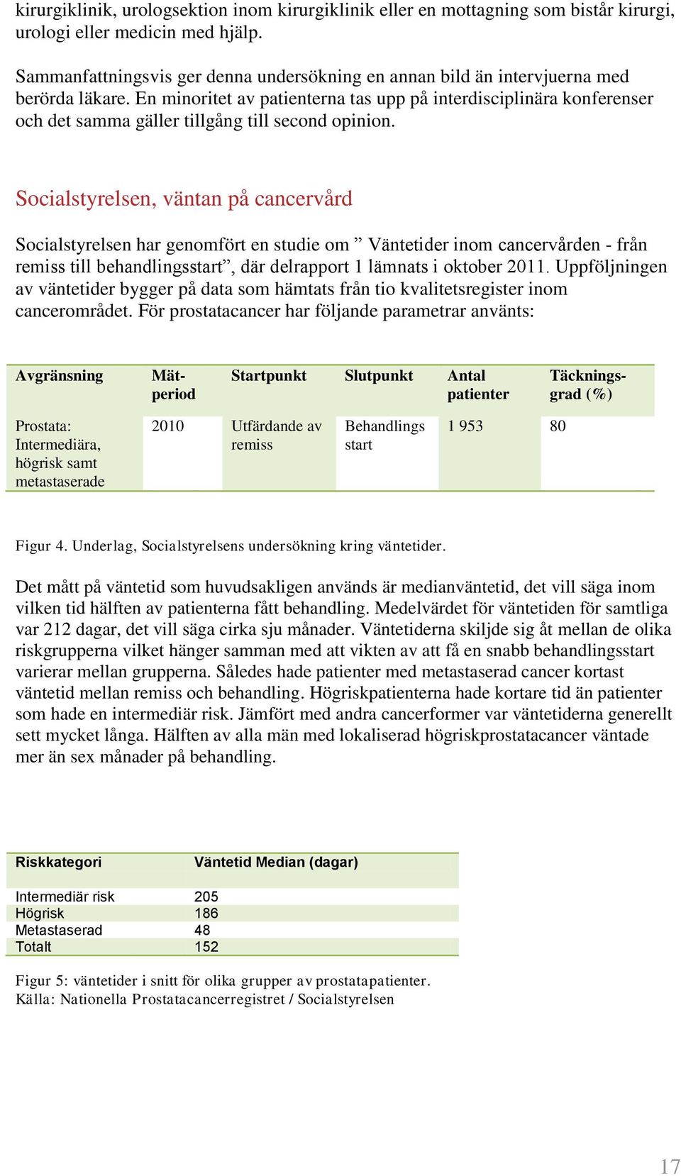 En minoritet av patienterna tas upp på interdisciplinära konferenser och det samma gäller tillgång till second opinion.