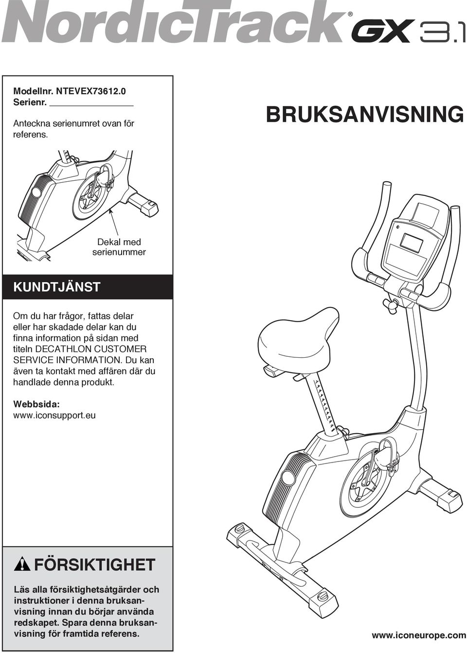 sidan med titeln DECATHLON CUSTOMER SERVICE INFORMATION. Du kan även ta kontakt med affären där du handlade denna produkt.