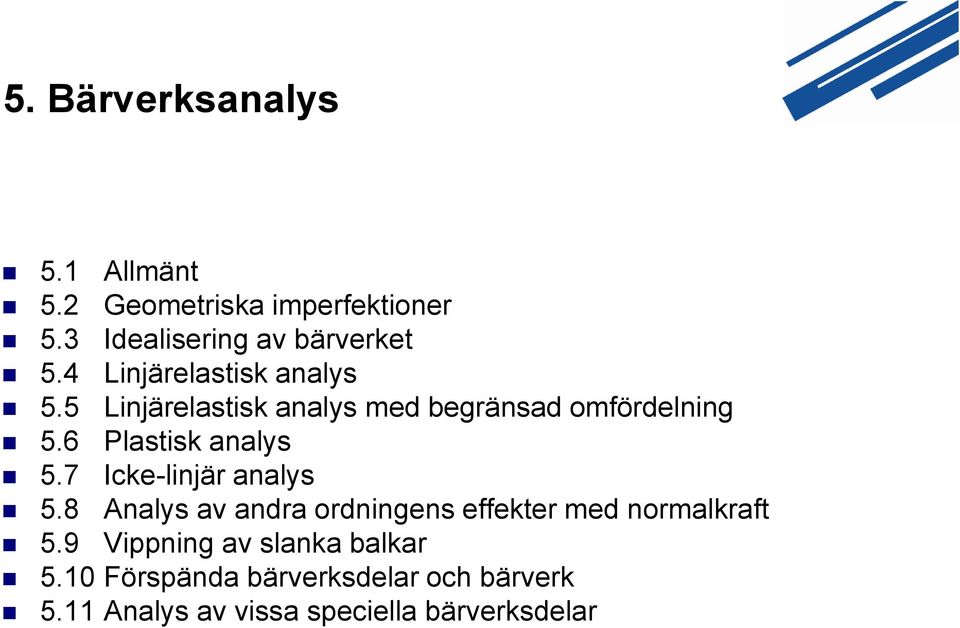 6 Plastisk analys 5.7 Icke-linjär analys 5.