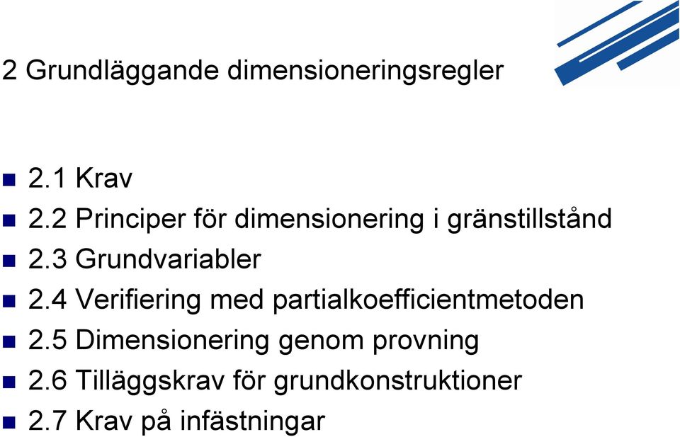 3 Grundvariabler 2.4 Verifiering med partialkoefficientmetoden 2.