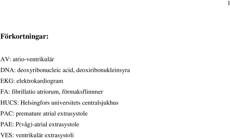 förmaksflimmer HUCS: Helsingfors universitets centralsjukhus PAC: