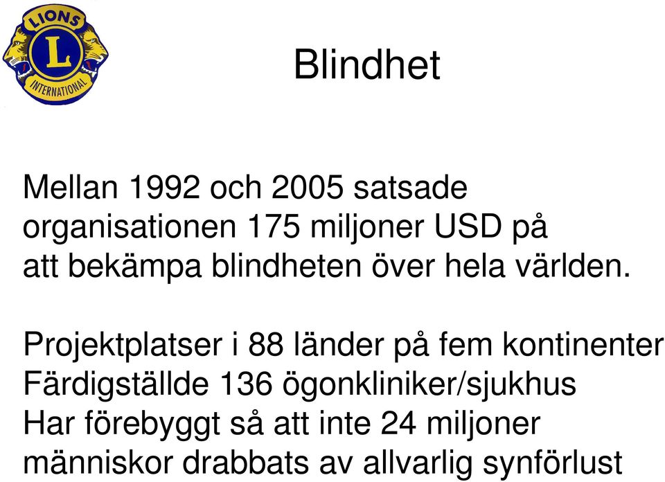 Projektplatser i 88 länder på fem kontinenter Färdigställde 136