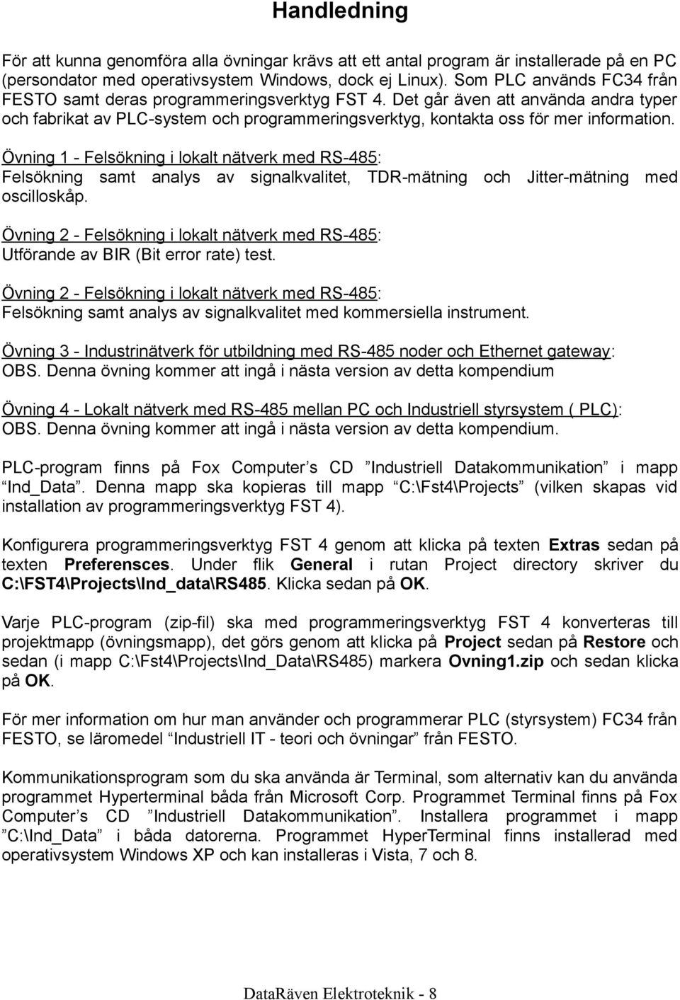 Övning 1 - Felsökning i lokalt nätverk med RS-485: Felsökning samt analys av signalkvalitet, TDR-mätning och Jitter-mätning med oscilloskåp.