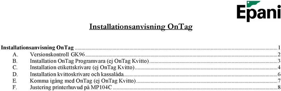 Installation etikettskrivare (ej OnTag Kvitto)...4 D.