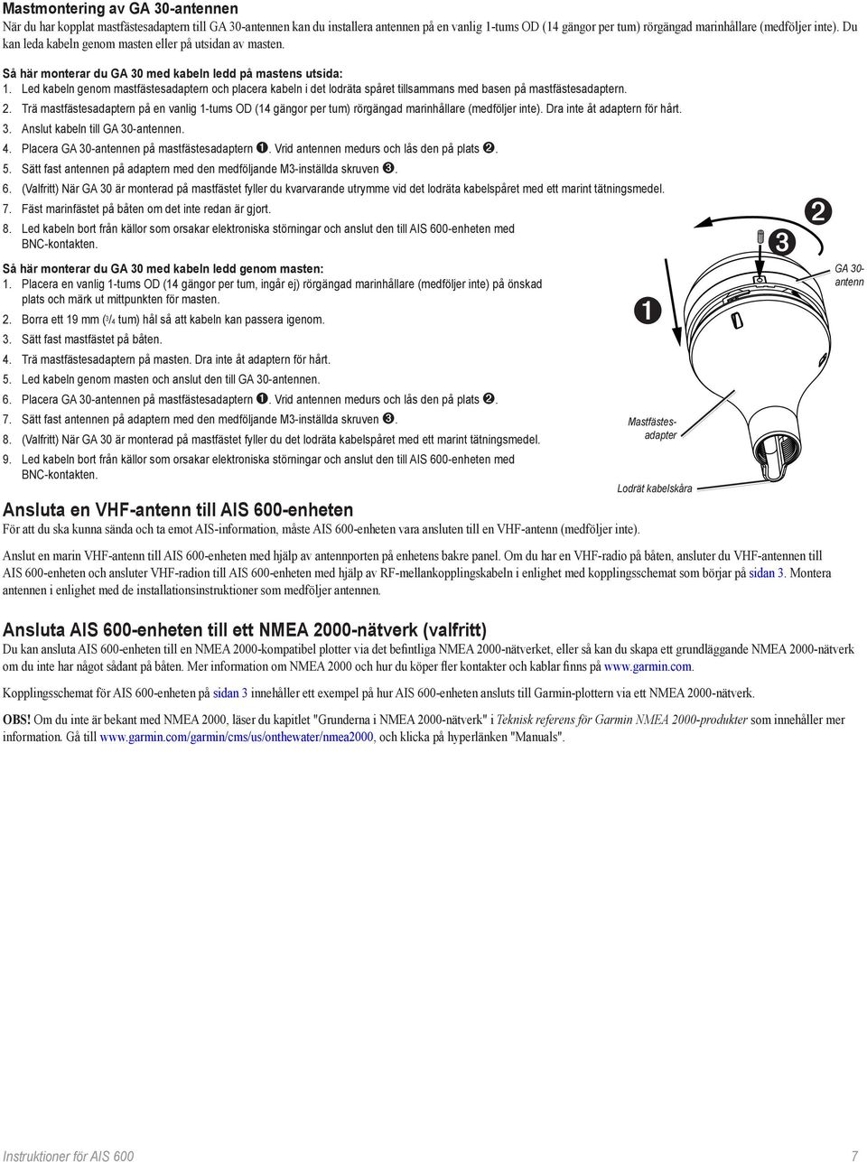 Led kabeln genom mastfästesadaptern och placera kabeln i det lodräta spåret tillsammans med basen på mastfästesadaptern. 2.