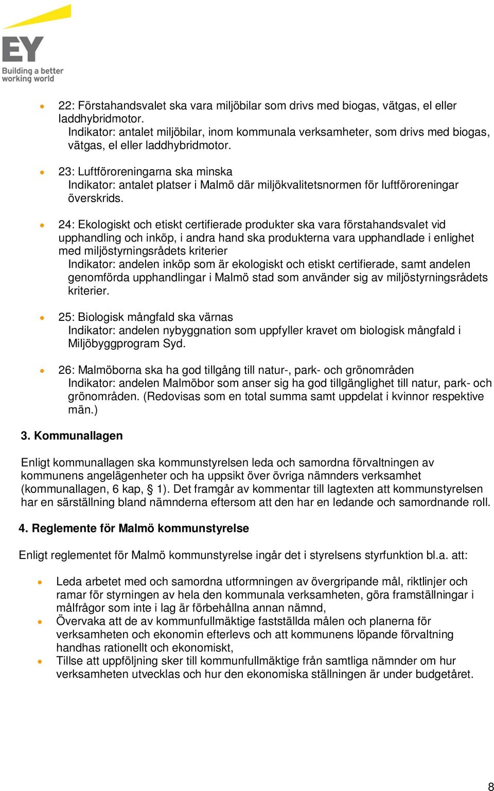 23: Luftföroreningarna ska minska Indikator: antalet platser i Malmö där miljökvalitetsnormen för luftföroreningar överskrids.