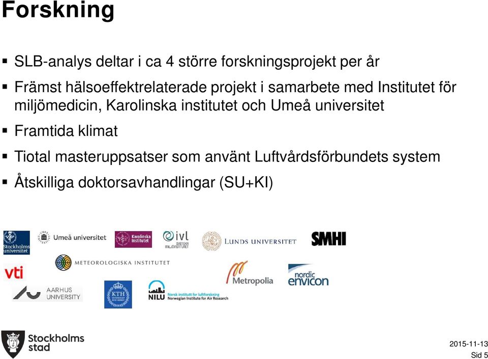 Karolinska institutet och Umeå universitet Framtida klimat Tiotal