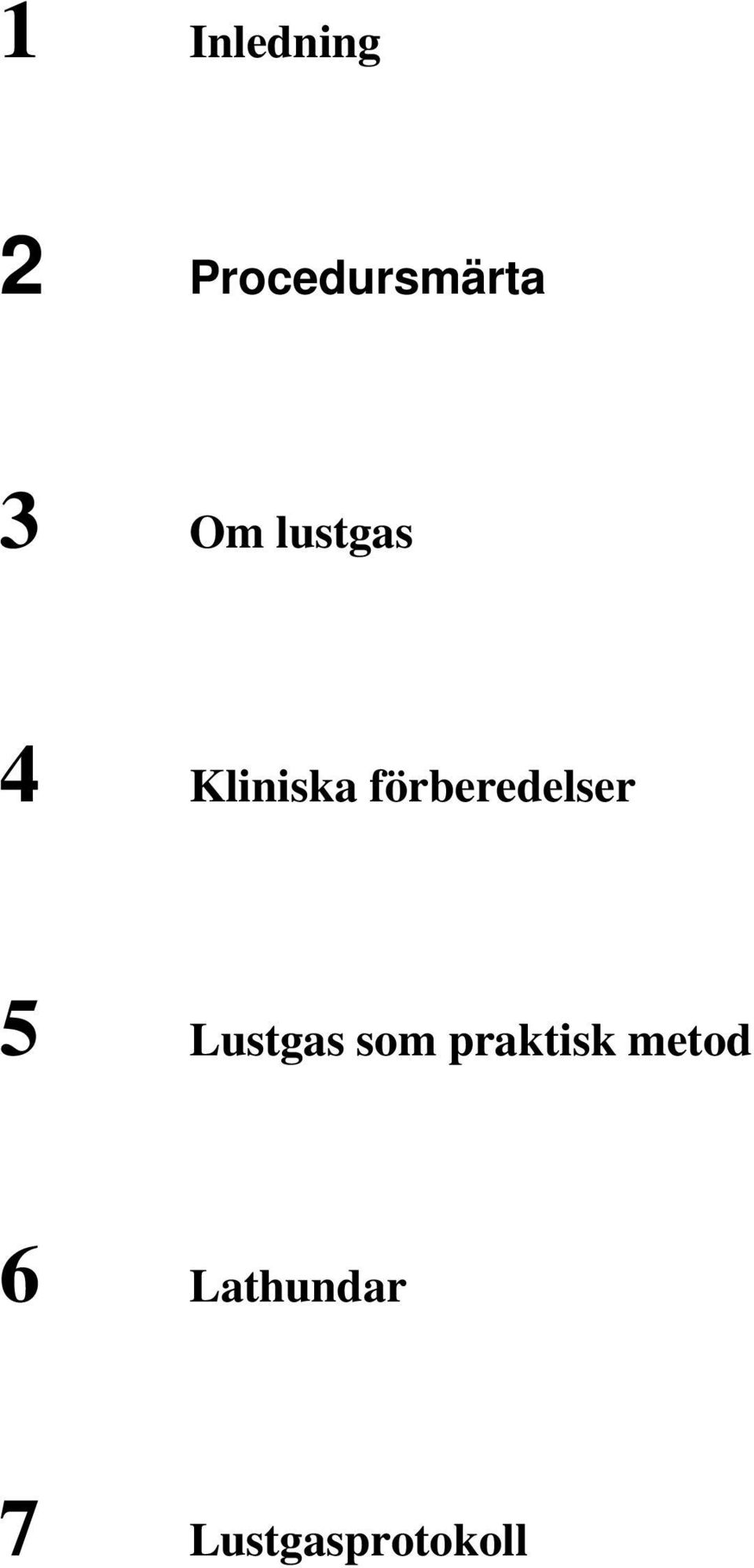 förberedelser 5 Lustgas som