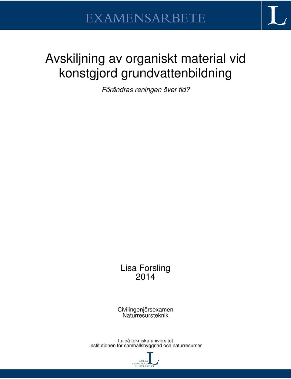 Lisa Forsling 2014 Civilingenjörsexamen Naturresursteknik