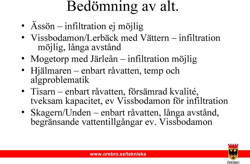 Mogetorp med Järleån infiltration möjlig Hjälmaren enbart råvatten, temp och algproblematik