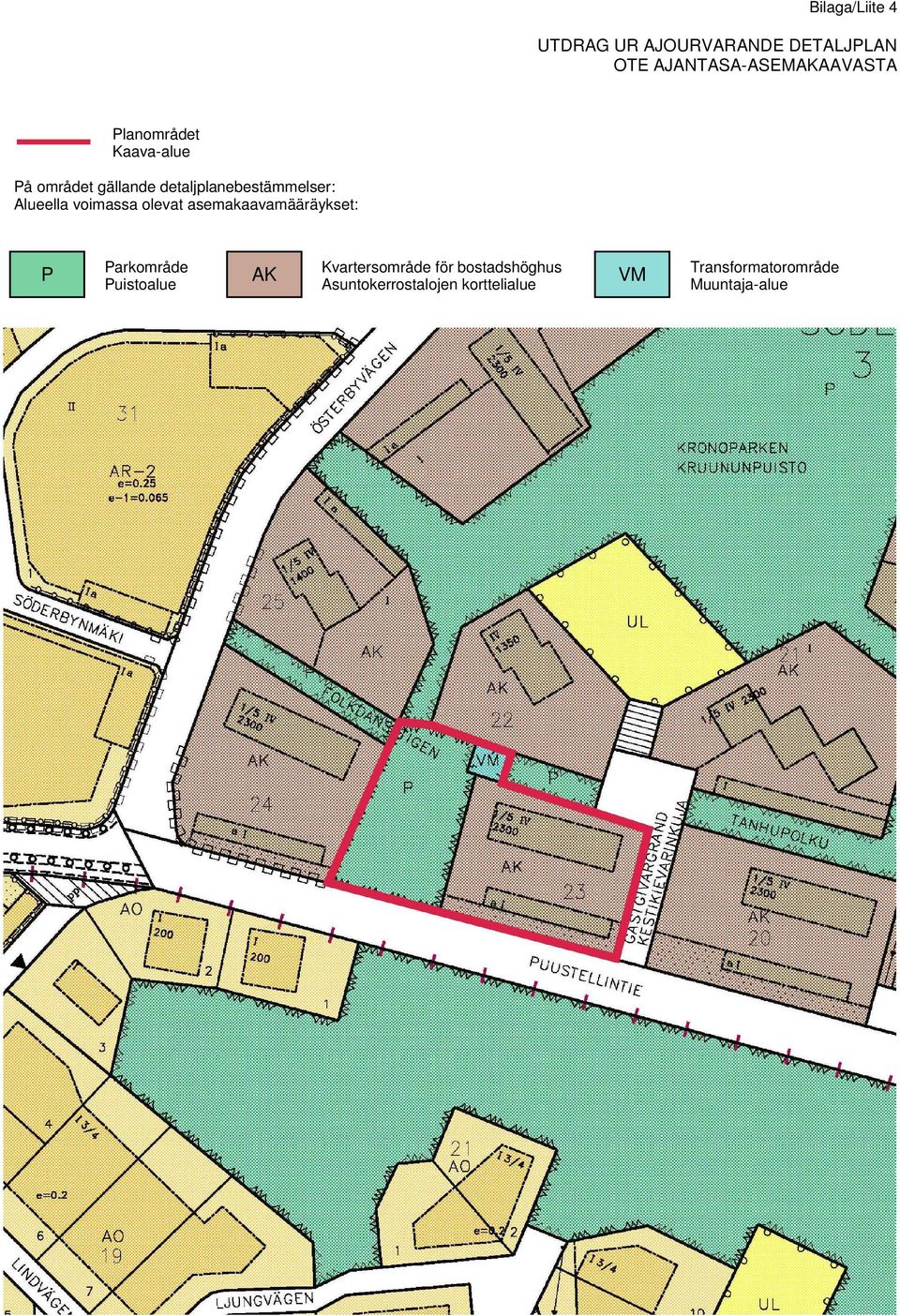 voimassa olevat asemakaavamääräykset: P Parkområde Puistoalue AK Kvartersområde