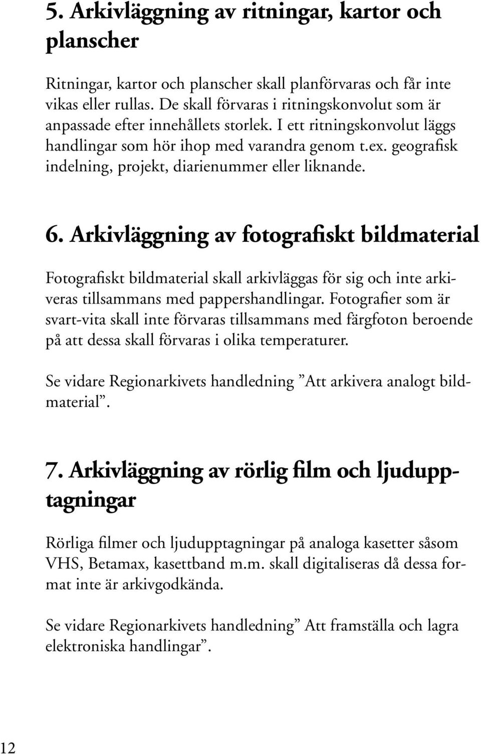 geografisk indelning, projekt, diarienummer eller liknande. 6.