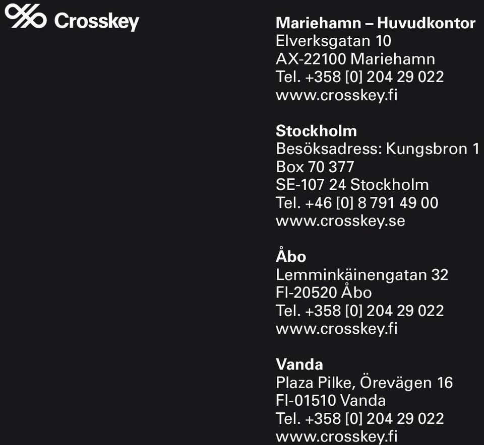 +46 [0] 8 791 49 00 www.crosskey.se Åbo Lemminkäinengatan 32 FI-20520 Åbo Tel.