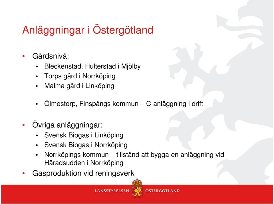 Övriga anläggningar: Svensk Biogas i Linköping Svensk Biogas i Norrköping Norrköpings