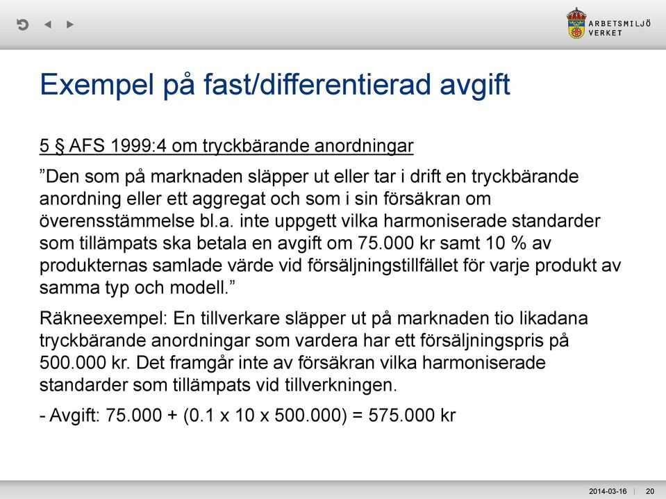 000 kr samt 10 % av produkternas samlade värde vid försäljningstillfället för varje produkt av samma typ och modell.