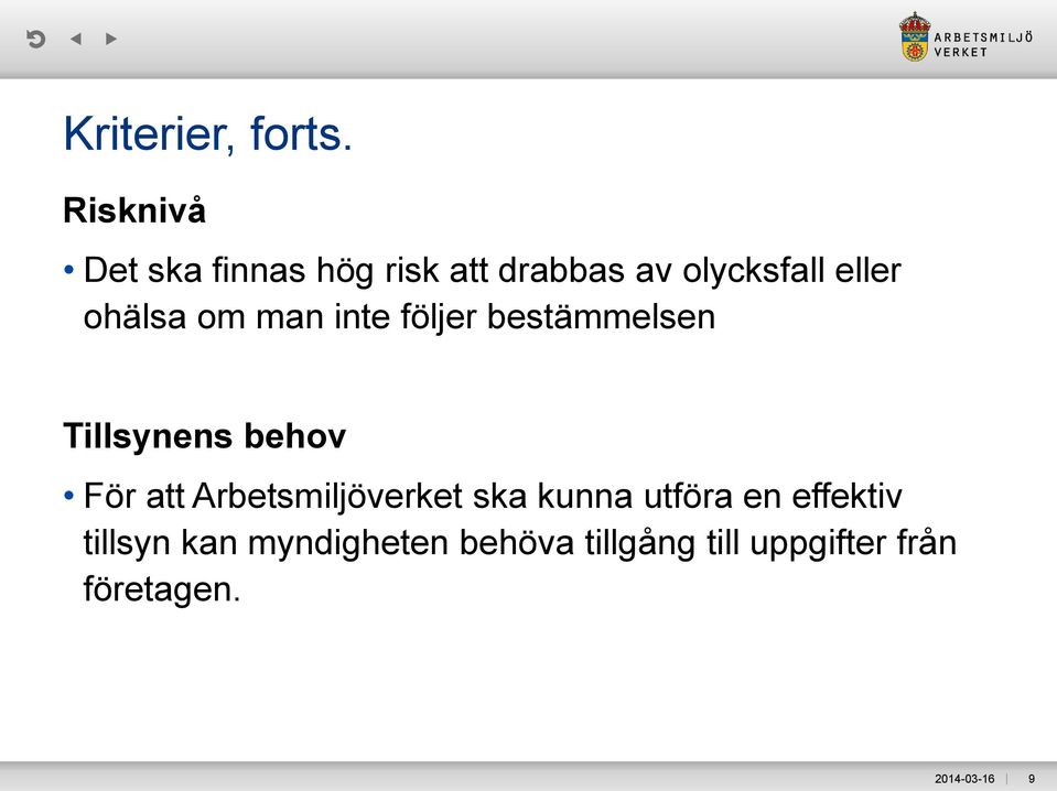 ohälsa om man inte följer bestämmelsen Tillsynens behov För att