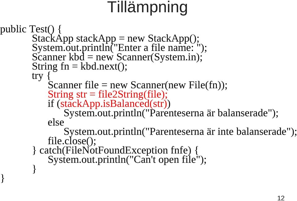 next(); try { Scanner file = new Scanner(new File(fn)); String str = file2string(file); if (stackapp.