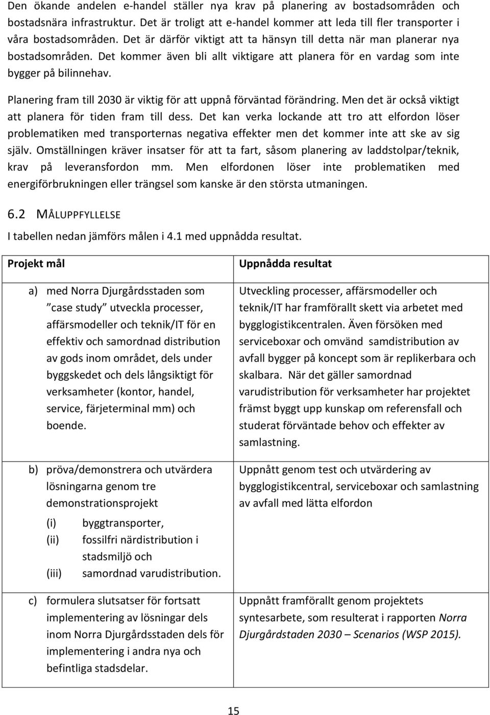 Planering fram till 2030 är viktig för att uppnå förväntad förändring. Men det är också viktigt att planera för tiden fram till dess.